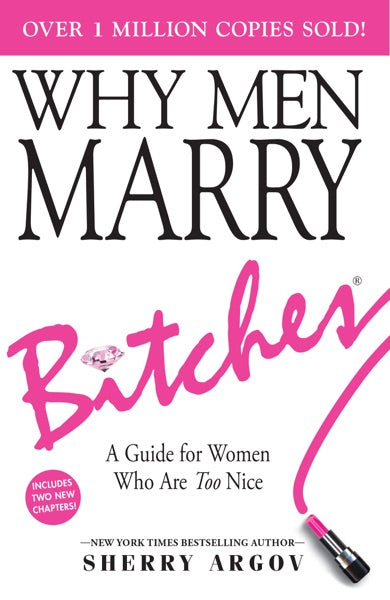 Why Men Love Bitches: From Doormat to Dreamgirl - A Woman's Guide to Holding Her Own in a Relationship