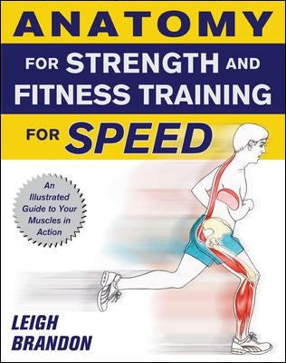 Anatomy for Strength and Fitness Training: An Illustrated Guide to Your Muscles in Action