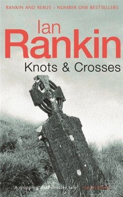 Knots & Crosses (Inspector Rebus #1)