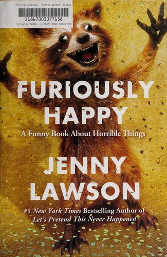 Furiously Happy: A Funny Book About Horrible Things