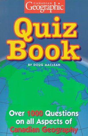 The Canadian Geographic Quiz Book