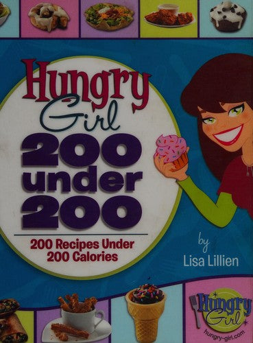 Hungry Girl: 200 Under 200: 200 Recipes Under 200 Calories