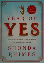Year of Yes: How to Dance It Out, Stand In the Sun and Be Your Own Person