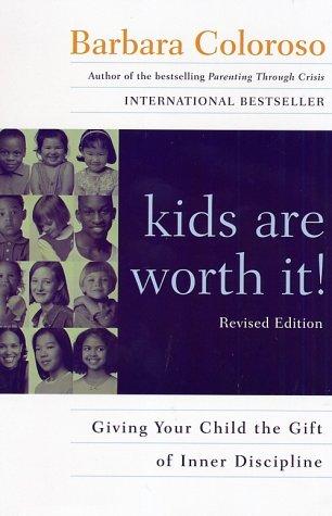 Kids Are Worth It! : Giving Your Child The Gift Of Inner Discipline