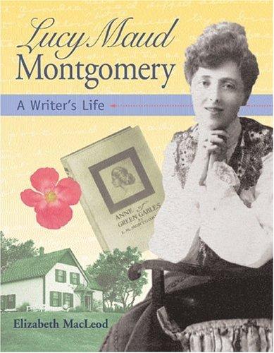 Lucy Maud Montgomery: A Writer’s Life