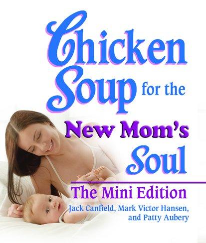 Chicken Soup for the New Mom's Soul