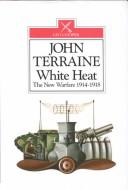 White Heat: The New Warfare 1914-18
