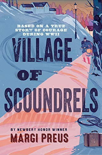 Village of Scoundrels: A Novel Based on a True Story of Courage During WWII