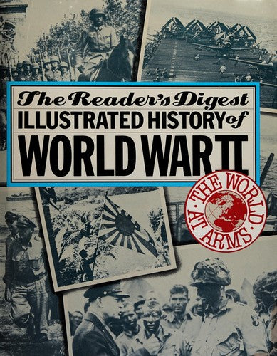 World at Arms: Readers Digest Illustrated History of World War II