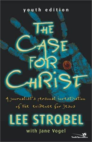 The Case For Christ-Youth Edition: A Journalist's Personal Investigation Of The Evidence For Jesus