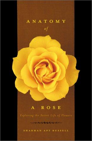 Anatomy Of A Rose: Exploring The Secret Life Of Flowers