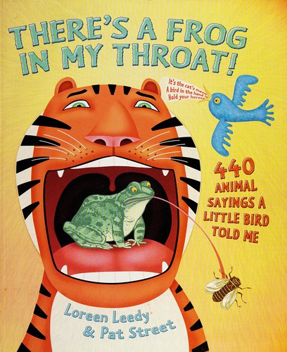 There's a Frog in My Throat! - 440 Animal Sayings a Little Bird Told Me