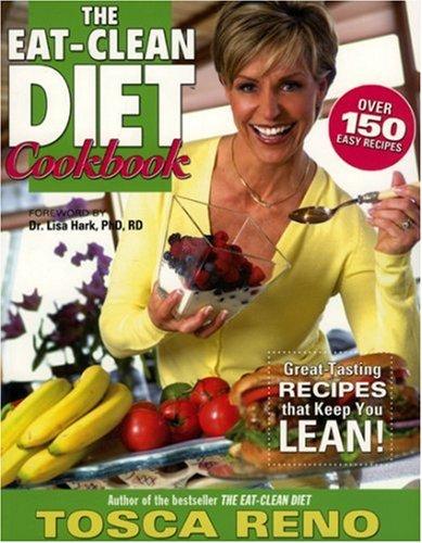 The Eat-Clean Diet Cookbook: Great-Tasting Recipes that Keep You Lean!