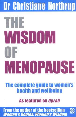 The Wisdom of Menopause: Creating Physical and Emotional Health During the Change