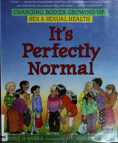 It's Perfectly Normal: Changing Bodies, Growing Up, Sex, and Sexual Health