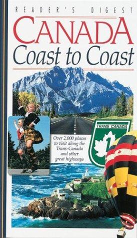 Canada Coast to Coast: A Guide to over 2,000 Places to Visit Along the Trans-Canada and Other Great Highways