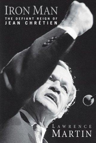 Iron Man: The Defiant Reign of Jean Chretien