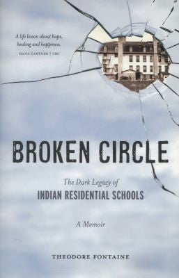 Broken Circle: The Dark Legacy of Indian Residential Schools: A Memoir
