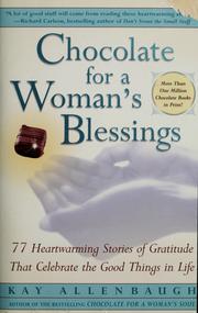 Chocolate For A Woman's Blessings: 77 Heartwarming Tales Of Gratitude That Celebrate The Good Things In Life