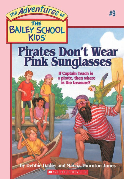 Adventures of the Bailey School Kids #9: Pirates Don't Wear Pink Sunglasses