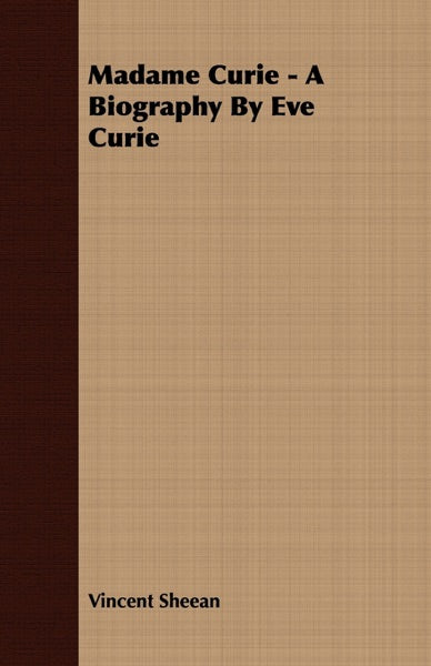 Madame Currie A Biograhy by Eve Curie