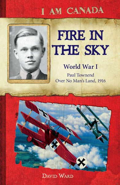 I Am Canada: Fire in the Sky: World War I, Paul Townend, Over No Man's Land, 1916
