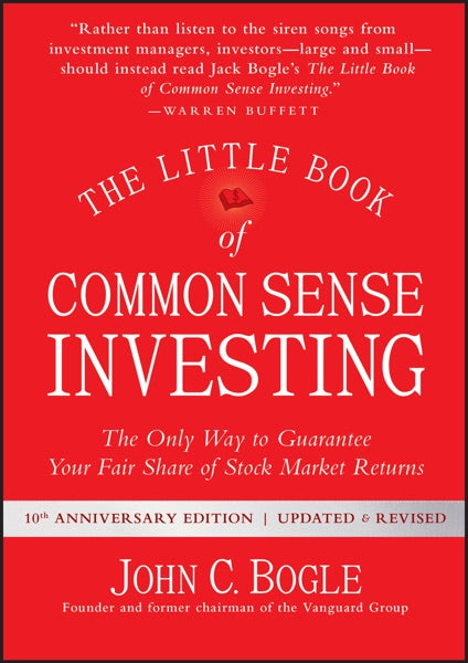 The Little Book of Common Sense Investing: The Only Way to Guarantee Your Fair Share of Stock Market Returns