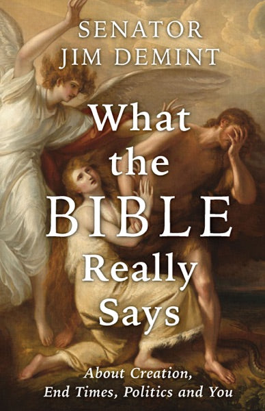 What the Bible Really Says: About Creation, End Times, Politics, and You