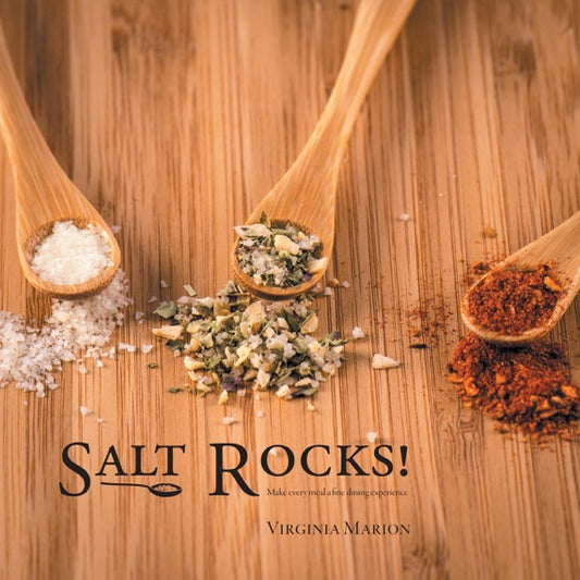 Salt Rocks!: Make Every Meal a Fine Dining Experience