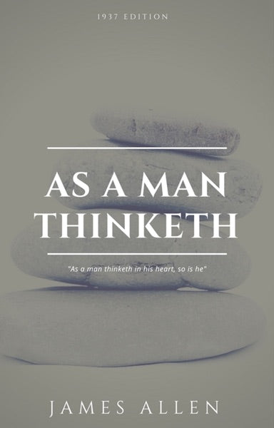 As a Man Thinketh - the Original 1902 Classic (includes the Mastery of Destiny) (Reader's Library Classics)