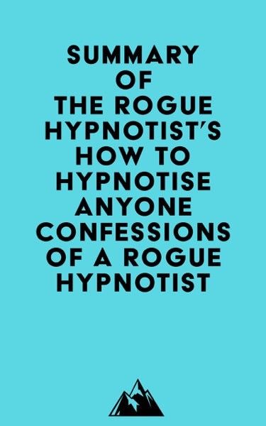 How to Hypnotise Anyone - Confessions of a Rogue Hypnotist