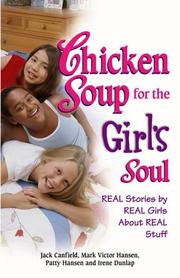 Chicken Soup for the Girl's Soul: Real Stories by Real Girls About Real Stuff