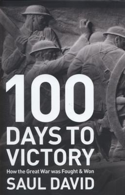 100 Days to Victory: How the First World War Was Won