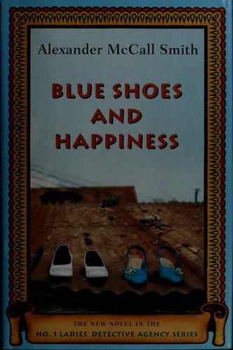 Blue Shoes and Happiness: More from the No. 1 Ladies' Detective Agency