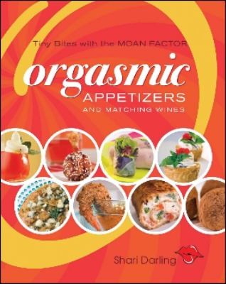 Orgasmic Appetizers and Matching Wines: Tiny Bites With the Moan Factor