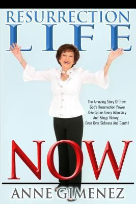 Resurrection Life Now!