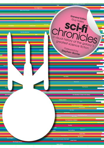 Sci-Fi Chronicles: A Visual History of the Galaxy's Greatest Science Fiction