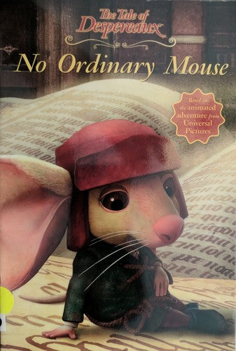 The Tale of Despereaux Movie Tie-In Reader: No Ordinary Mouse