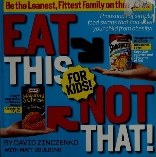 Eat This Not That! for Kids!: Be the Leanest, Fittest Family on the Block!