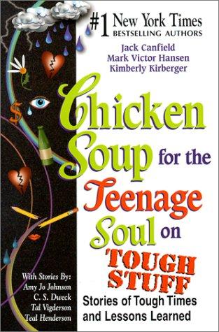 Chicken Soup for the Teenage Soul on Tough Stuff: Stories of Tough Times and Lessons Learned