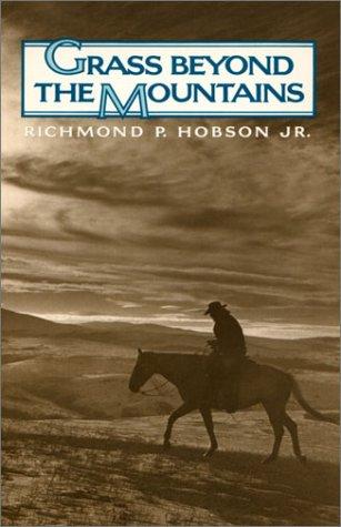 Grass Beyond the Mountains: Discovering the Last Great Cattle Frontier on the North American Continent