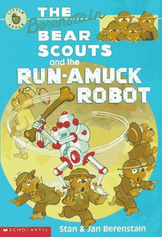 The Berenstain Bear Scouts and the Run-Amuck Robot