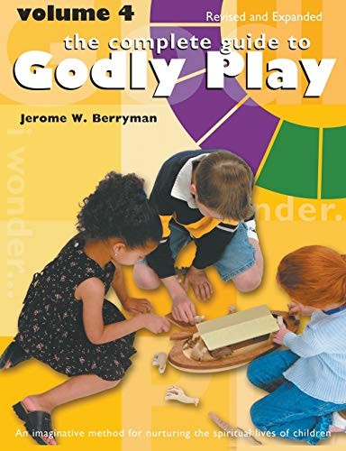 The Complete Guide to Godly Play: Revised and Expanded: Volume 4
