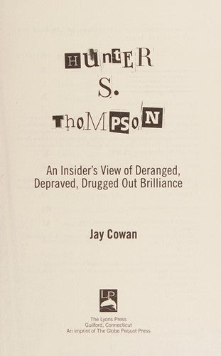 Hunter S. Thompson: An Insider's View of Deranged, Depraved, Drugged Out Brilliance