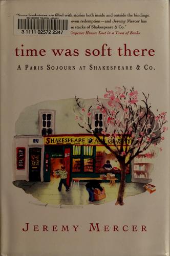 Time Was Soft There: A Paris Sojourn at Shakespeare & Co.