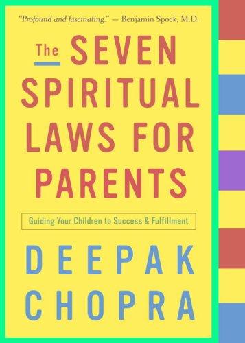 The Seven Spiritual Laws for Parents: Guiding Your Children to Success and Fulfillment