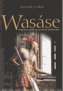 Wasáse: Indigenous Pathways of Action and Freedom