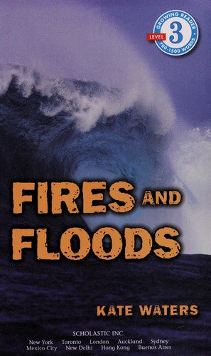 Fires and Floods (Growing Reader Level 3)