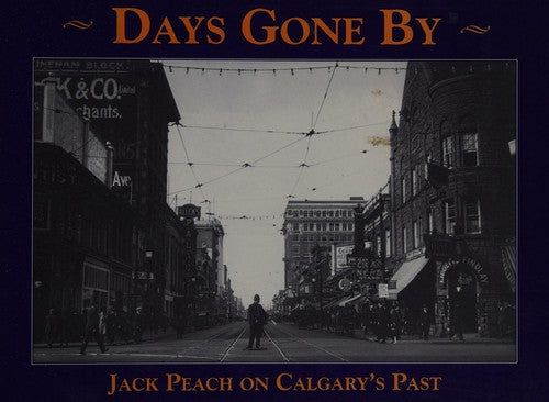 Days Gone By : Jack Peach on Calgary's Past