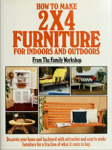How to Make 2 X 4 Furniture for Indoors and Outdoors